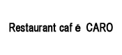 Restaurant café CARO